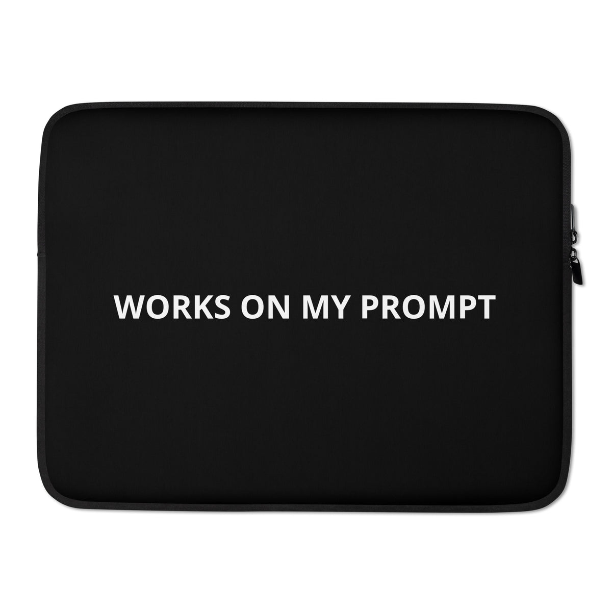 "Works on My Prompt" padded laptop sleeve, alternate view