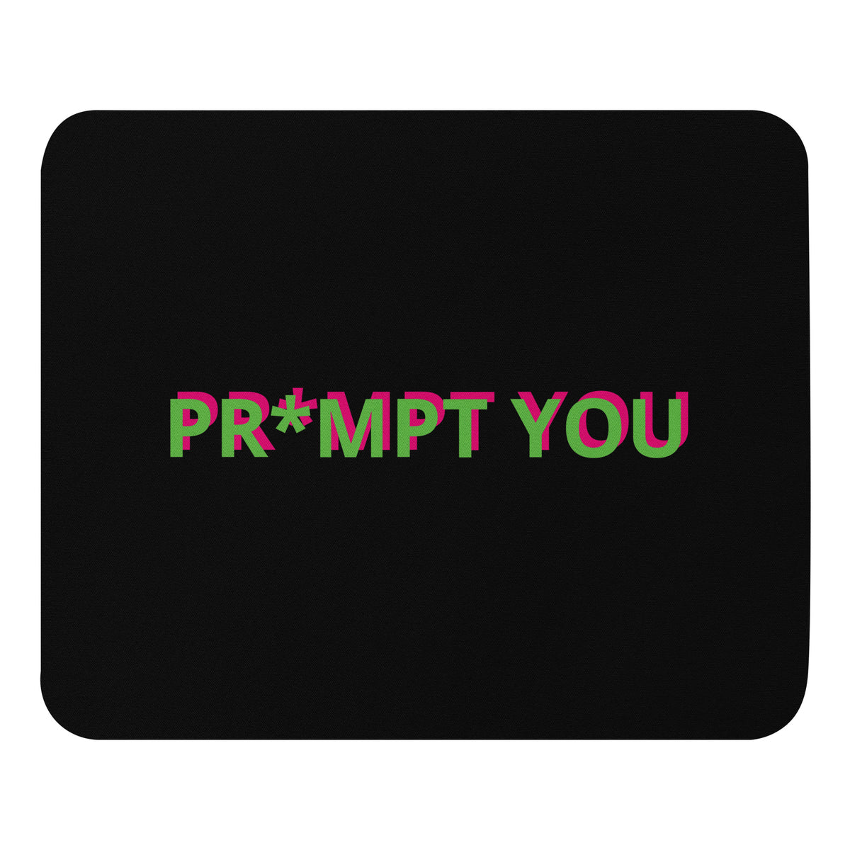 "Pr*mpt You" funny AI meme mouse pad, front view