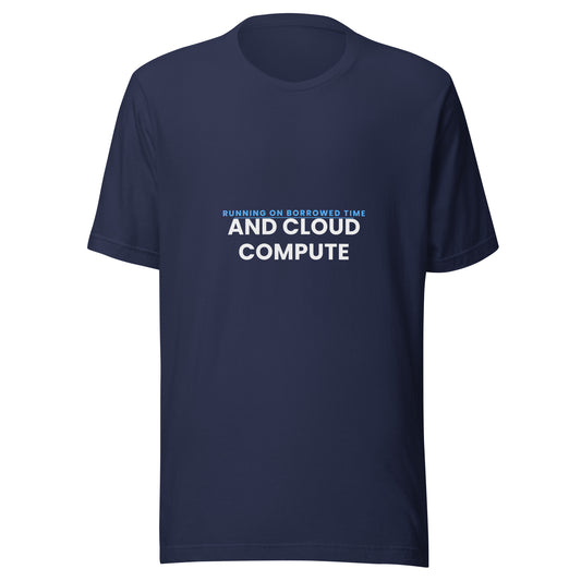 "Running On Borrowed Time And Cloud Compute" funny AI t-shirt in navy, front view