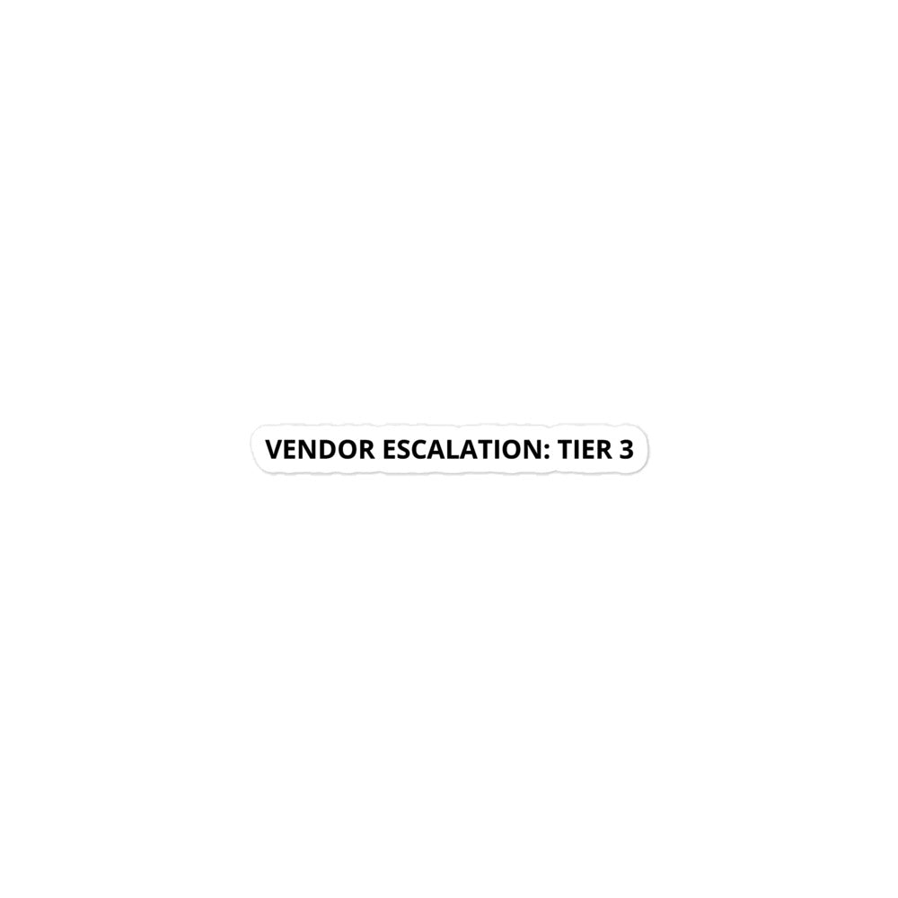 "Vendor Escalation: Tier 3" funny IT support laptop sticker