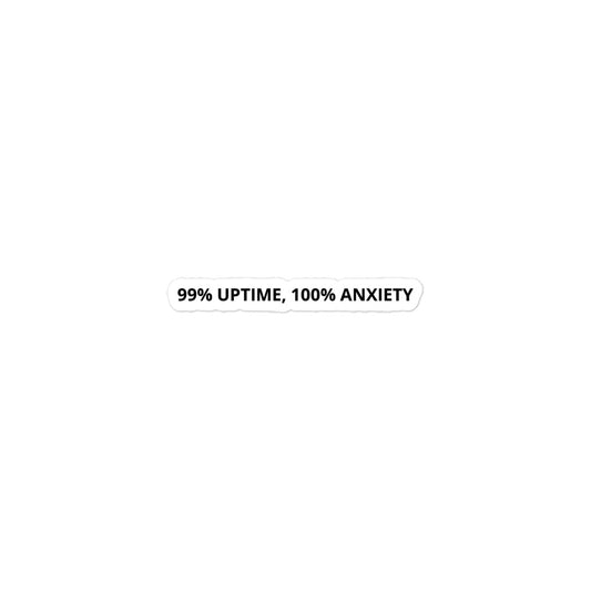 "99% Uptime, 100% Anxiety" funny sysadmin vinyl sticker