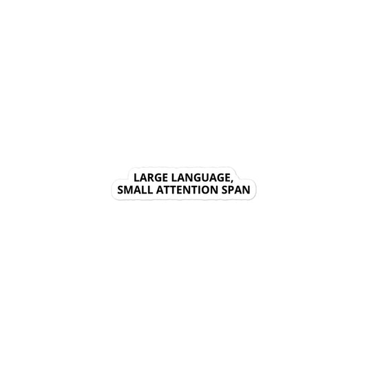 "Large Language, Small Attention Span" funny AI/LLM vinyl sticker