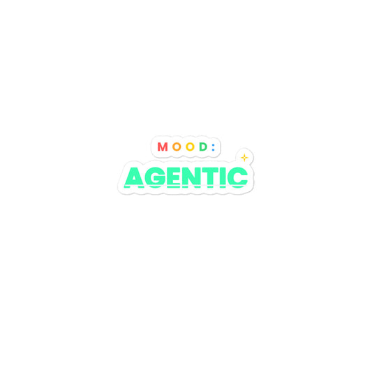 "Mood: Agentic" funny AI-culture vinyl laptop sticker