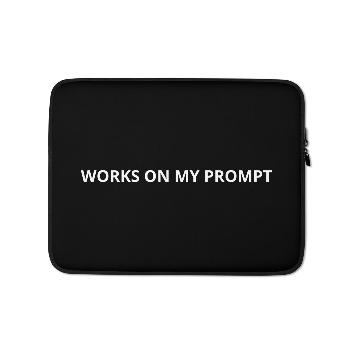"Works on My Prompt" funny developer laptop sleeve, front view