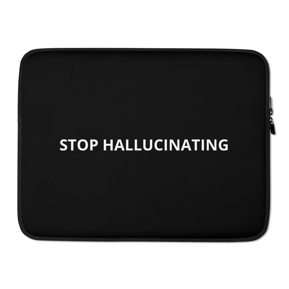 "Stop Hallucinating" padded laptop sleeve, alternate view