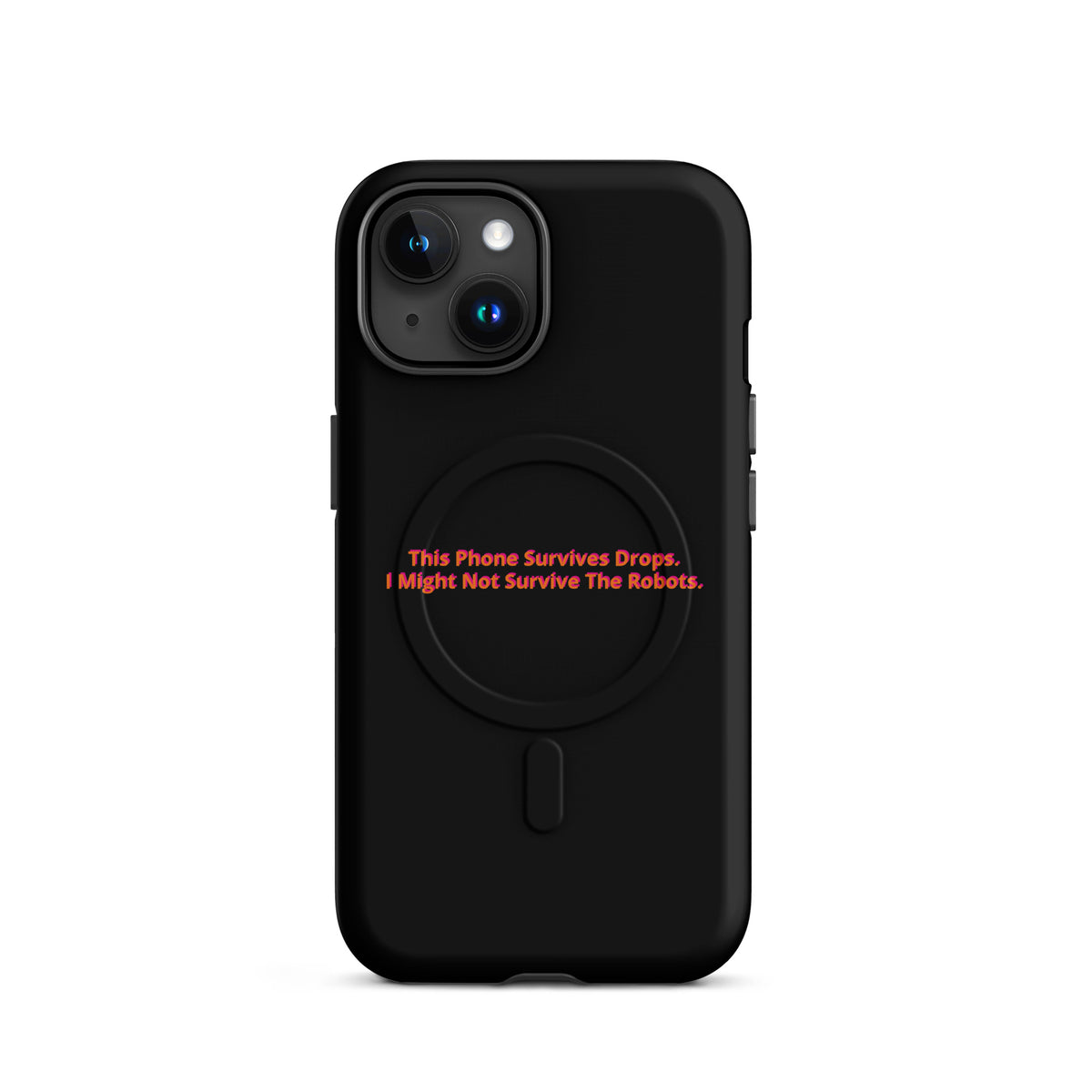 'This Phone Survives Drops. I Might Not Survive The Robots.' funny AI MagSafe tough phone case, iPhone 15