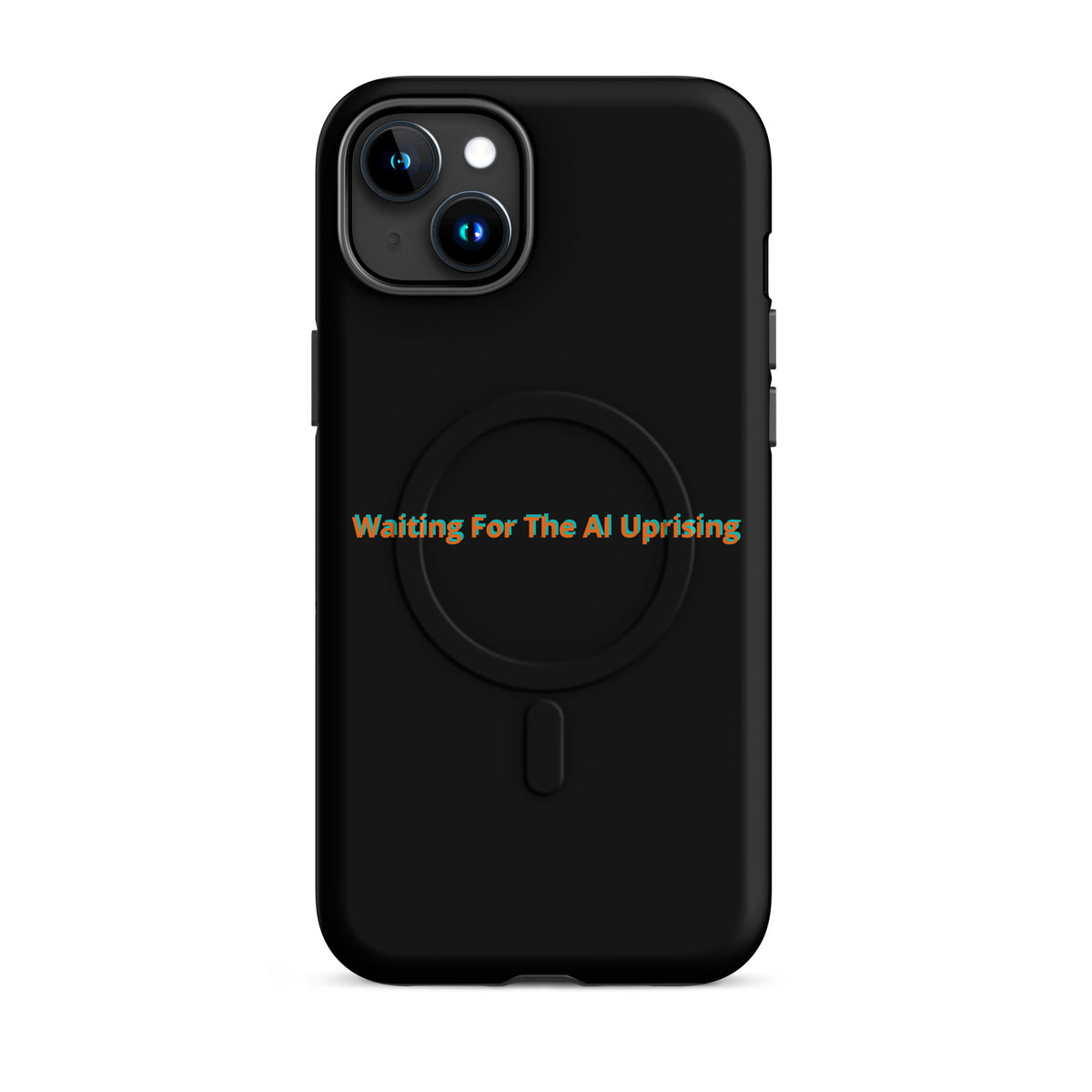 'Waiting For The AI Uprising' AI humor MagSafe tough case, iPhone 15 Plus