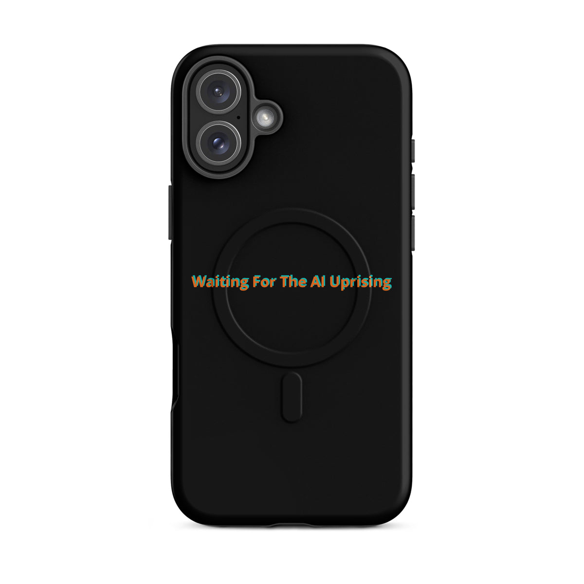 'Waiting For The AI Uprising' funny AI MagSafe tough phone case, iPhone 16 Plus