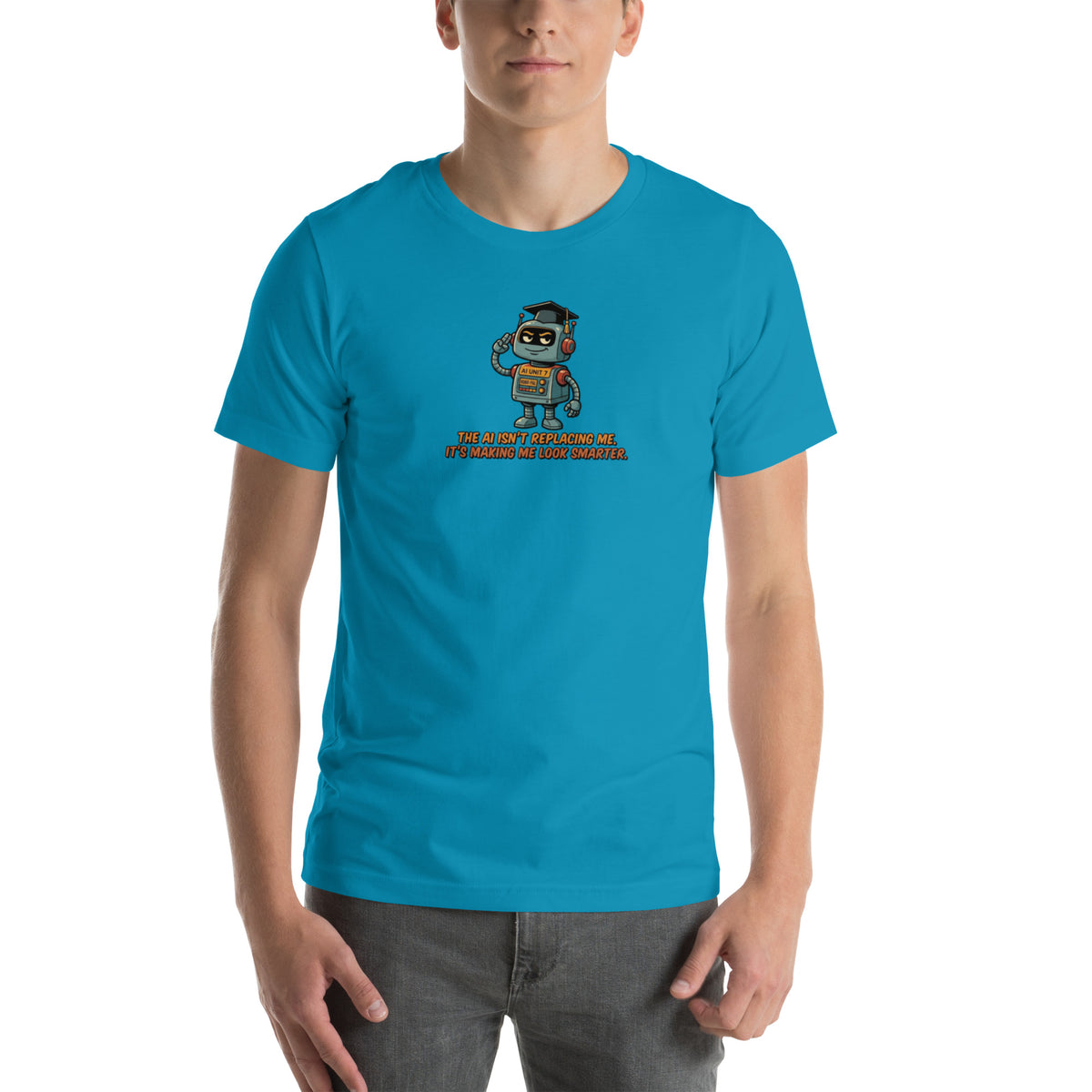 Ai Isn't Replacing Me Unisex t-shirt funny AI anxiety tee, Aqua, front design - robot mascot in a graduation cap, "The AI isn't replacing me, it's making me look smarter"