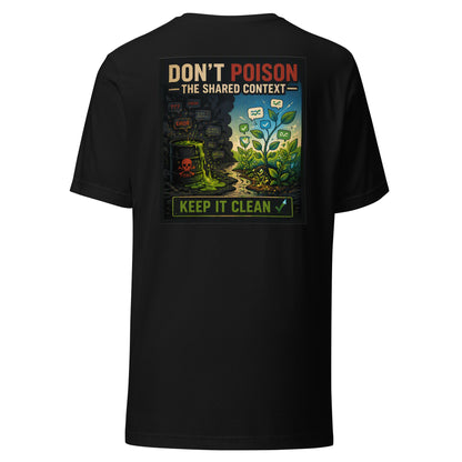 Don't Poison the Shared Context AI t-shirt, black, back: toxic barrel vs clean garden Keep It Clean poster