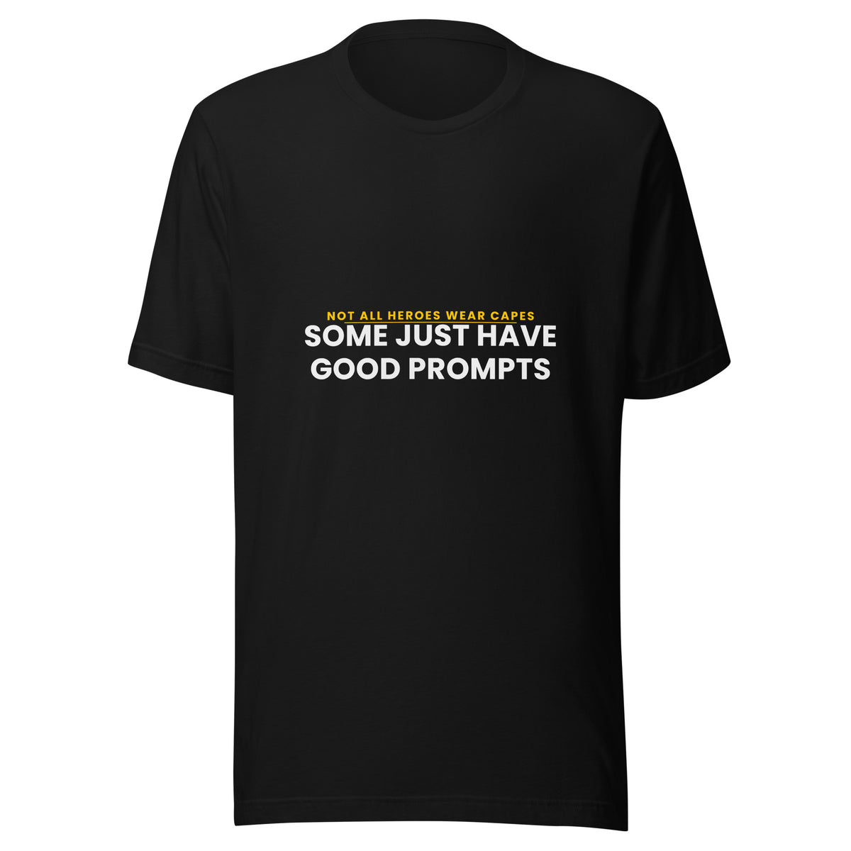 "Not All Heroes Wear Capes" funny AI-culture unisex t-shirt