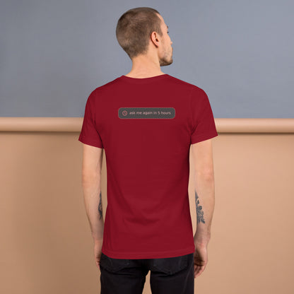 Ai Rate Limit Reached Unisex t-shirt funny AI tee for developers, Cardinal, back design - "ask me again in 5 hours" rate limit joke badge
