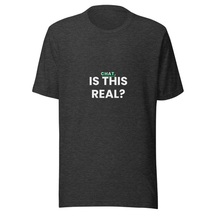 "Chat, Is This Real?" funny AI t-shirt in dark grey heather, front view