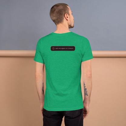 Ai Rate Limit Reached Unisex t-shirt funny AI tee for developers, Heather Kelly, back design - "ask me again in 5 hours" rate limit joke badge