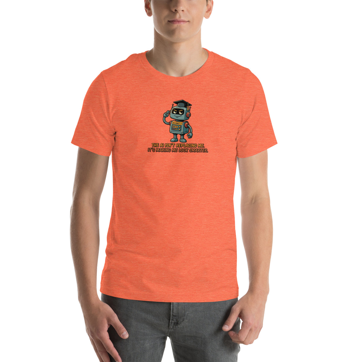 Ai Isn't Replacing Me Unisex t-shirt funny AI anxiety tee, Heather Orange, front design - robot mascot in a graduation cap, "The AI isn't replacing me, it's making me look smarter"