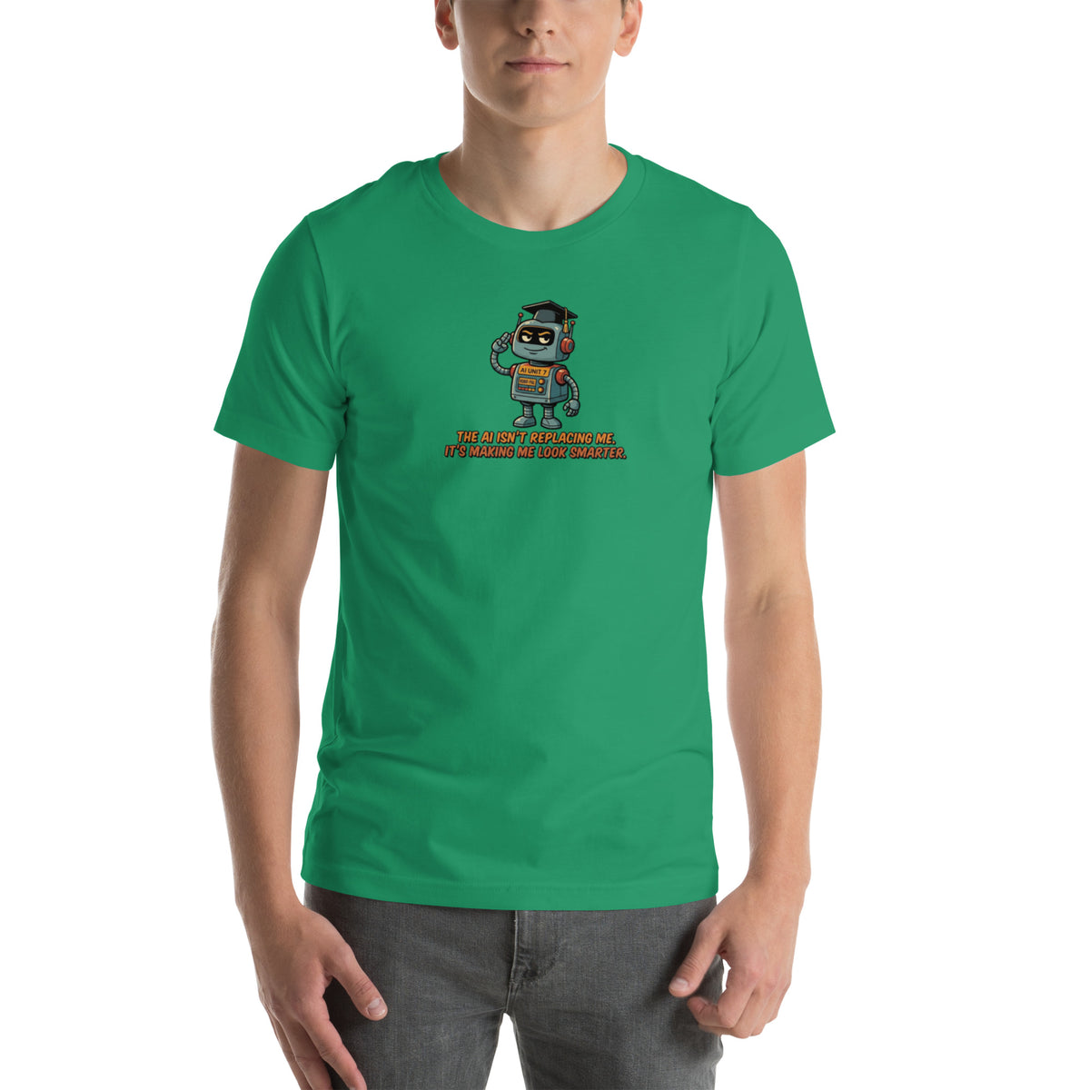 Ai Isn't Replacing Me Unisex t-shirt funny AI anxiety tee, Kelly, front design - robot mascot in a graduation cap, "The AI isn't replacing me, it's making me look smarter"