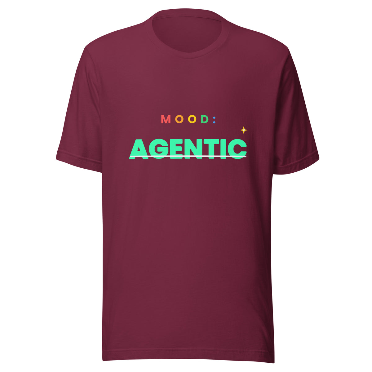 "Mood: Agentic" funny AI t-shirt in maroon, front view