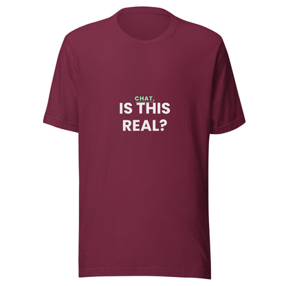 "Chat, Is This Real?" funny AI t-shirt in maroon, front view