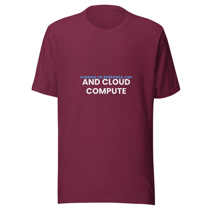 "Running On Borrowed Time And Cloud Compute" funny AI t-shirt in maroon, front view