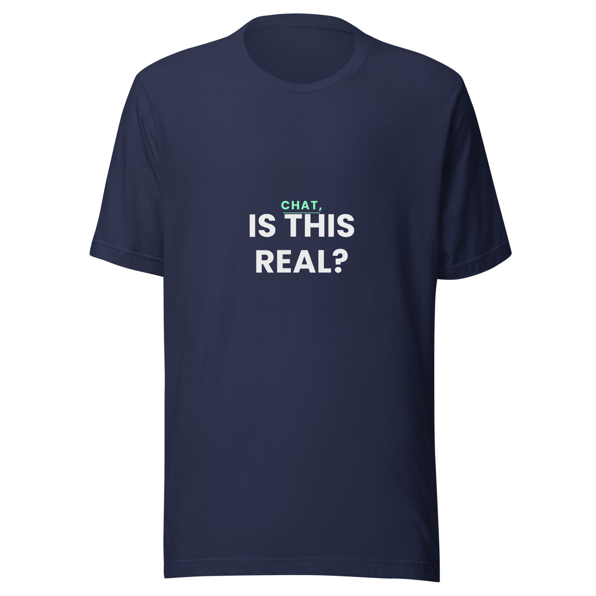 "Chat, Is This Real?" funny AI t-shirt in navy, front view