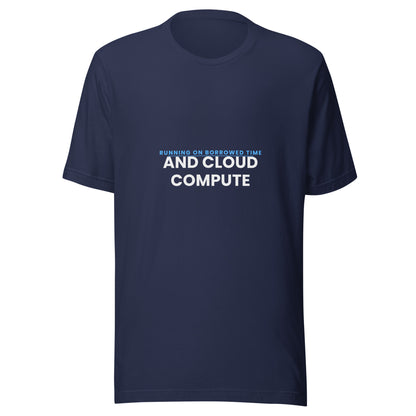 "Running On Borrowed Time And Cloud Compute" funny AI t-shirt in navy, front view