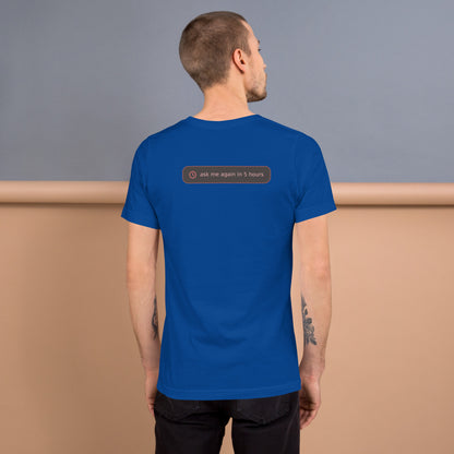 Ai Rate Limit Reached Unisex t-shirt funny AI tee for developers, True Royal, back design - "ask me again in 5 hours" rate limit joke badge