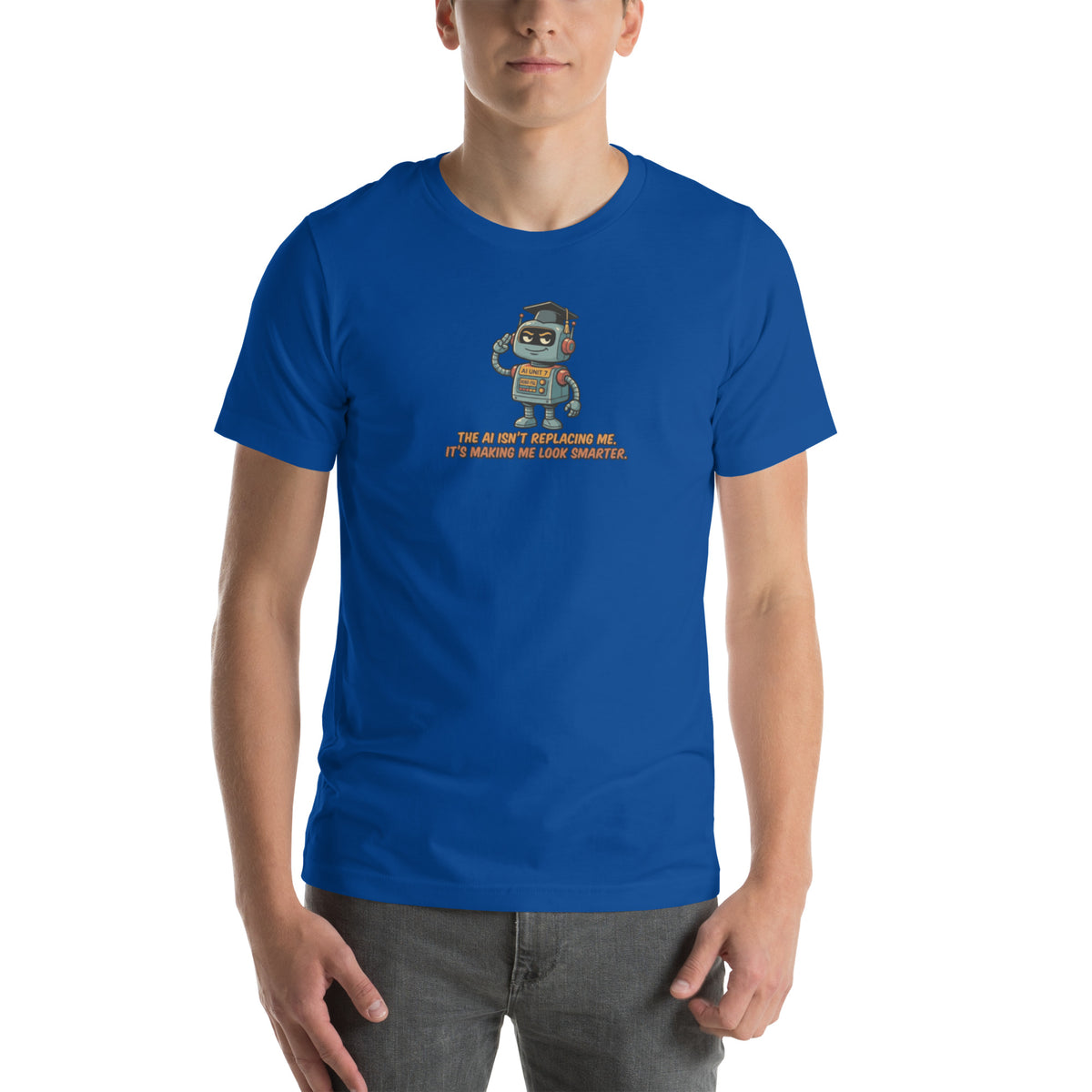 Ai Isn't Replacing Me Unisex t-shirt funny AI anxiety tee, True Royal, front design - robot mascot in a graduation cap, "The AI isn't replacing me, it's making me look smarter"