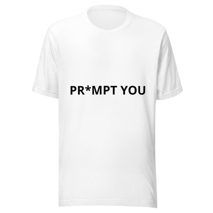 "Pr*mpt You" funny AI meme unisex t-shirt