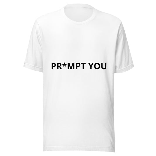 "Pr*mpt You" funny AI meme unisex t-shirt