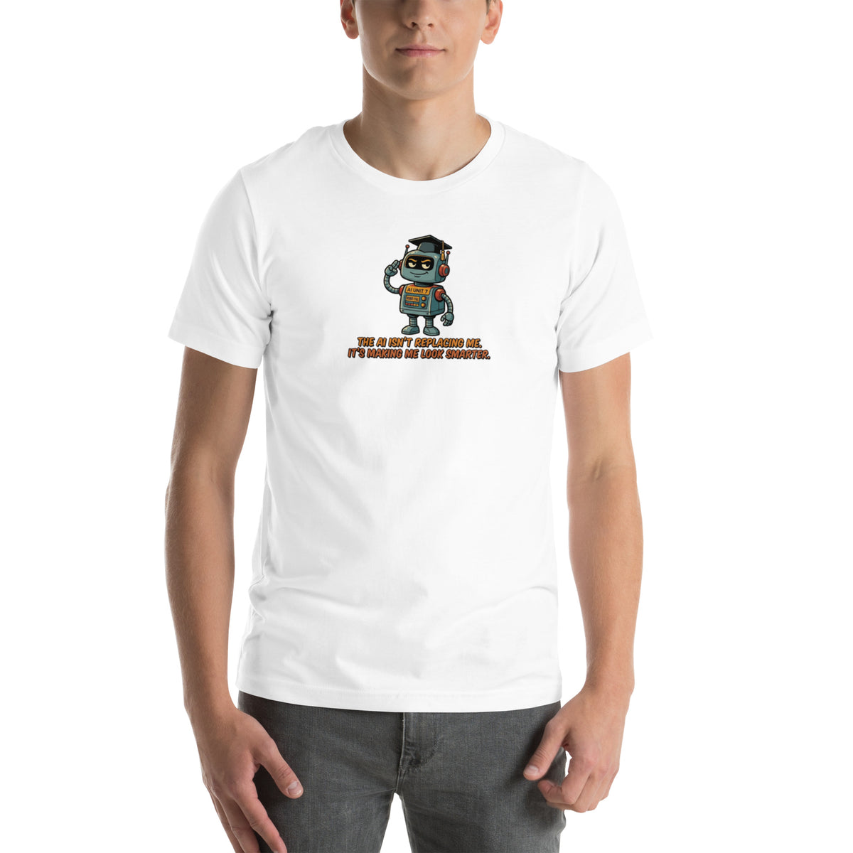 Ai Isn't Replacing Me Unisex t-shirt funny AI anxiety tee, White, front design - robot mascot in a graduation cap, "The AI isn't replacing me, it's making me look smarter"