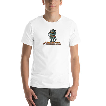 Ai Isn't Replacing Me Unisex t-shirt funny AI anxiety tee, White, front design - robot mascot in a graduation cap, "The AI isn't replacing me, it's making me look smarter"