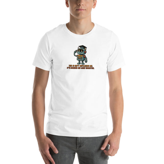 Ai Isn't Replacing Me Unisex t-shirt funny AI anxiety tee, White, front design - robot mascot in a graduation cap, "The AI isn't replacing me, it's making me look smarter"